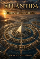 Atlántida: Hijos de la Niebla (La Saga de la Atlántida) (Spanish Edition) B0DXBMQKTV Book Cover