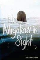 No Alligators in Sight 1492792195 Book Cover