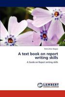 A text book on report writing skills: A Guide on Report writing skills 3659130443 Book Cover