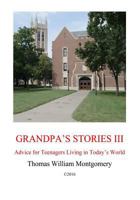 Grandpa's Stories III: Advice for Teenagers Living in Today's World 1518735584 Book Cover