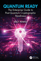 Quantum Ready: The Enterprise Guide to Post-Quantum Cryptographic Readiness 1041166699 Book Cover