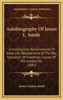 Autobiography, including also reminiscences of slave life, recollections of the war, education of freedmen, causes of the exodus, etc 149967726X Book Cover