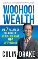 Woohoo! Wealth: The 7 Pillars of Creating the Wealth You Want and a Life You Love 0988228513 Book Cover