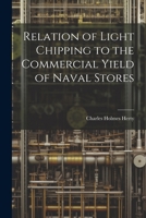 Relation of Light Chipping to the Commercial Yield of Naval Stores 1021925292 Book Cover