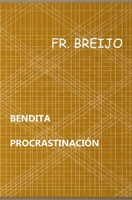 BENDITA PROCRASTINACIÓN: Vagos y maleantes (HUMOR IRÓNICO) (Spanish Edition) B0GSJG48CR Book Cover