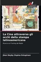 La Cina attraverso gli occhi della stampa latinoamericana (Italian Edition) 6207143639 Book Cover