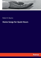 Home Songs for Quiet Hours, Ed. by R.H. Baynes 1014858178 Book Cover