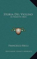 Storia Del Violino In Piemente... - Primary Source Edition 1022349643 Book Cover