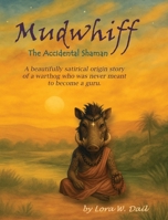 Mudwhiff the Accidental Shaman: A beautifully satirical origin story of a warthog who was never meant to become a guru. B0GT6LWJ49 Book Cover