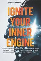 Ignite Your Inner Engine: Science-Backed 30-Day Blueprint for Busy People to Stop Procrastination, Build Unshakable Habits, & 10X Productivity B0F5NFR8TQ Book Cover