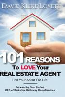 101 Reasons to Love Your Real Estate Agent: Find Your Agent for Life 0997136219 Book Cover