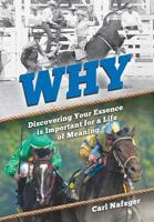 Why: Discovering Your Essence Is Important for a Life of Meaning 194546402X Book Cover