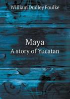 Maya: A Story of Yucatan 1017065128 Book Cover