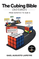 The Cubing Bible – 3x3 Edition: From Scratch to Sub-6 B0GXYXZZXF Book Cover