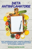 Dieta Antiinflamatorie - Dieta Antiinflamatoare pentru Combaterea Inflamatiei si Intarirea Sistemului Imunitar. Un Plan Complet de Dietă de 14 ... Sănătatea ta B0B75YZL3R Book Cover