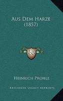 Aus Dem Harze (1857) 1160307288 Book Cover