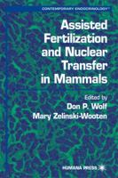 Assisted Fertilization and Nuclear Transfer in Animals (Contemporary Endocrinology) (Contemporary Endocrinology) 0896036634 Book Cover