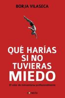 Qué harías si no tuvieras miedo / What would you do if you had no fear 8466348913 Book Cover
