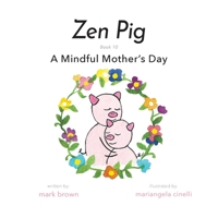 Zen Pig: A Mindful Mother's Day 1953177905 Book Cover