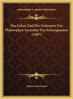 Das Leben Und Die Sentenzen Des Philosophen Secundus Des Schweigsamen (1887) 1160059292 Book Cover
