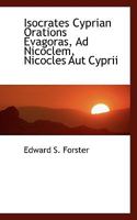 Isocrates Cyprian Orations Evagoras, Ad Nicoclem, Nicocles Aut Cyprii 1016938748 Book Cover