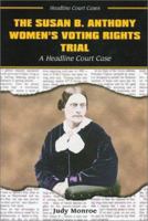 The Susan B. Anthony Women's Voting Rights Trial: A Headline Court Case (Headline Court Cases) 0766017591 Book Cover