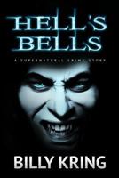 Hell's Bells: A Supernatural Crime Story 1539634590 Book Cover