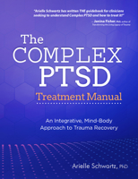 The Complex PTSD Treatment Manual: An Integrative, Mind-Body Approach to Trauma Recovery 1683733797 Book Cover