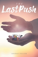 The Last Push 1098061942 Book Cover