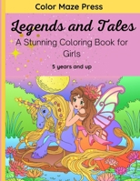 Legends and Tales - A Stunning Coloring Book for Girls: 30 Wonderful Designs of Legendary and Mythical Creatures; Unicorns, Fairies, Mermaids and More B08PQDBS2B Book Cover