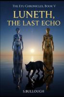 THE ETU CHRONICLES, BOOK V: LUNETH, THE LAST ECHO B0G4LLP4GY Book Cover
