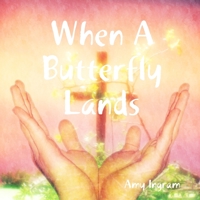 When A Butterfly Lands 0359349188 Book Cover