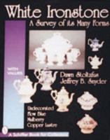 White Ironstone: A Survey of Its Many Forms : Undecorated, Flow Blue, Mulberry, Copper Lustre (Schiffer Book for Collectors With Value Guide.) 0764303260 Book Cover