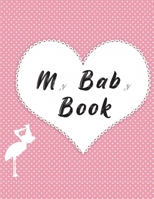 My Baby Book : Baby Log Book for Newborns Is a Perfect Gift for a New Mother. Ideal for New Parents or Nannies. (110 Pages 8. 5 X11 Baby Schedule Book) 1712589210 Book Cover