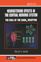 Neurosteroid Effects in the Central Nervous System: The Role of the GABA-A Receptor (Methods and New Frontiers in Neuroscience) 0849323924 Book Cover