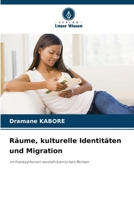 Räume, kulturelle Identitäten und Migration (German Edition) 6208220572 Book Cover