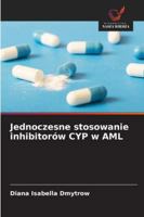 Jednoczesne stosowanie inhibitorów CYP w AML (Polish Edition) 6202371404 Book Cover
