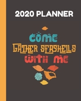 2020 Planner: Come Gather Seashells With Me: Kids Edition: Monthly & Weekly Planner With Dot Grid Pages: Great Gift For Sea Shell Collectors & Conchologists & Beachcombers 1670405508 Book Cover