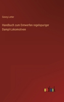 Handbuch zum Entwerfen regelspuriger Dampl-Lokomotiven 3368454978 Book Cover