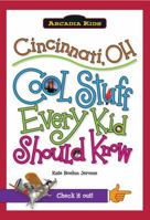 Cincinnati, OH: Cool Stuff Every Kid Should Know 1439600686 Book Cover