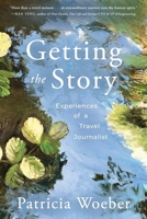 Getting the Story: Experiences of a Travel Journalist B0H737PVD1 Book Cover