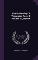 The University Of Tennessee Record, Volume 20, Issue 6 1277064180 Book Cover