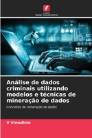 Análise de dados criminais utilizando modelos e técnicas de mineração de dados 6205768488 Book Cover