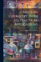 Modern Chemistry, With Its Practical Applications 1022841661 Book Cover