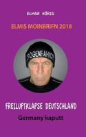 Freiluftklapse Deutschland: Elmis Moinbrifn 2018: Germany kaputt 1790334357 Book Cover