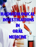 Haematological Investigations in Oral Medicine: Haematological Investigations in Medicine 1073703347 Book Cover