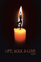 Life, Soul & Love 1482878038 Book Cover