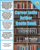 Career Indie Author Quote Book: Over 2,700 pieces of advice from the eminent and the anonymous on writing and the writing life 1950347273 Book Cover