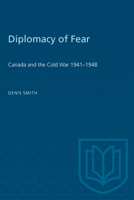 Diplomacy of fear: Canada and the Cold War, 1941-1948 0802066844 Book Cover