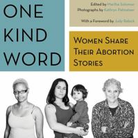 One Kind Word: Women Share Their Abortion Stories 1927513278 Book Cover